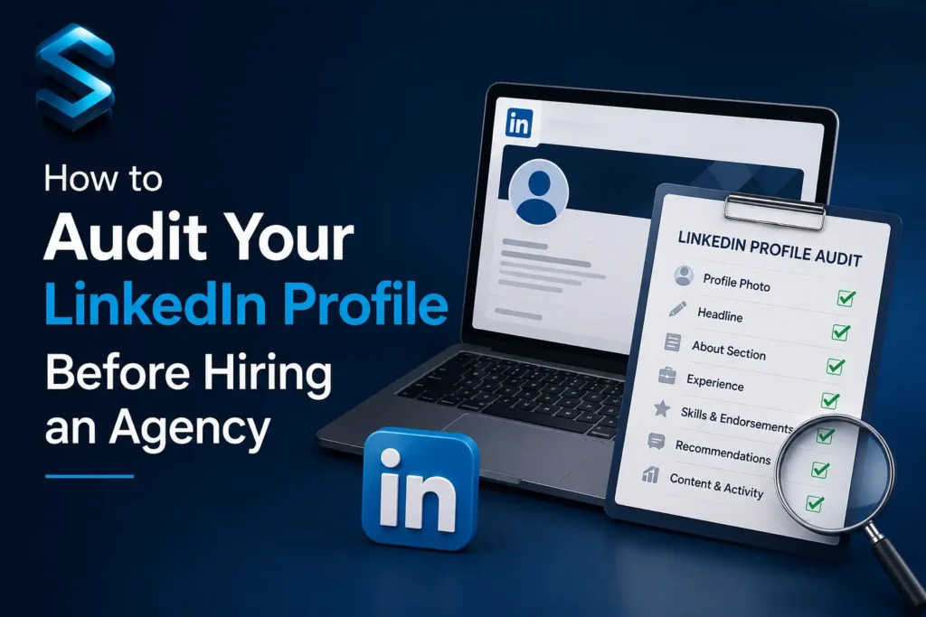 How to Audit Your LinkedIn Profile Before Hiring an Agency