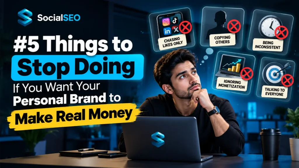 5 Things to Stop Doing If You Want Your Personal Brand to Make Real Money