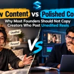 Raw Content vs Polished Content Why Most Founders Should Not Copy Creators Who Post Unedited Reels