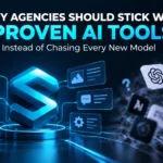 Why Agencies Should Stick With Proven AI Tools Instead of Chasing Every New Model